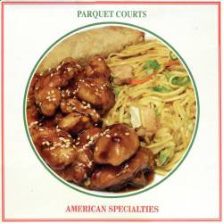 Parquet Courts : American Specialties